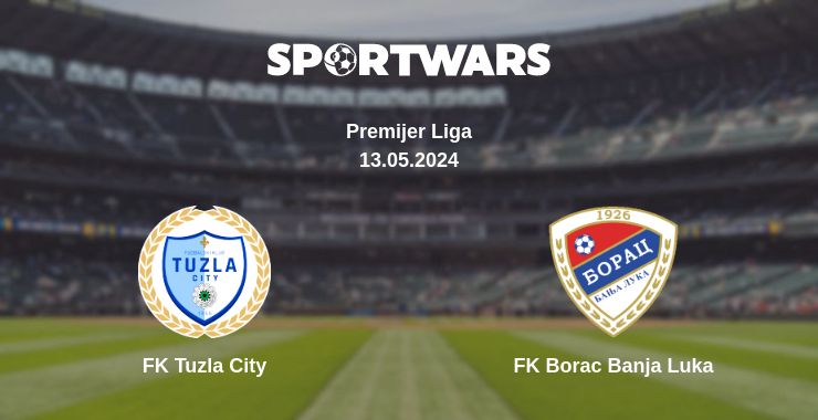 Where to watch the match FK Tuzla City - FK Borac Banja Luka