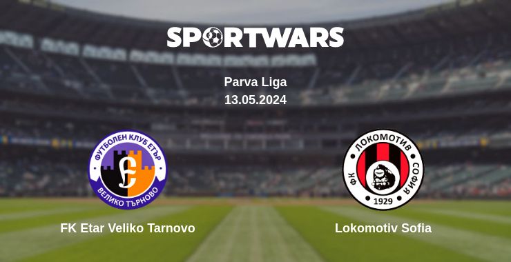 Where to watch the match FK Etar Veliko Tarnovo - Lokomotiv Sofia