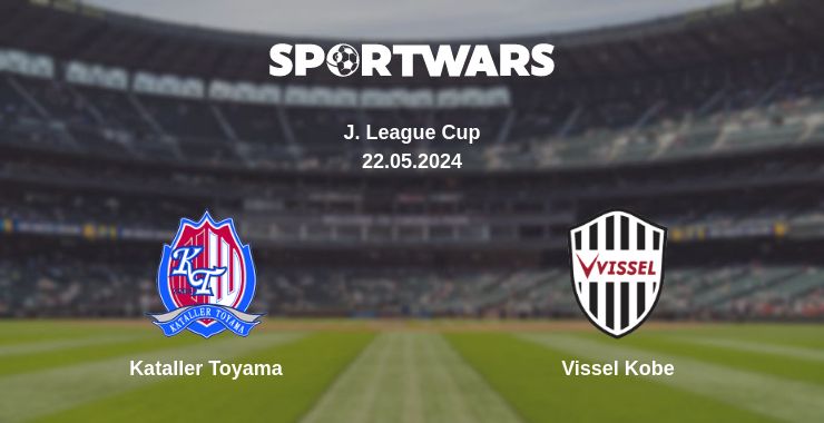 Where to watch the match Kataller Toyama - Vissel Kobe