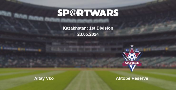 Where to watch the match Altay Vko - Aktobe Reserve