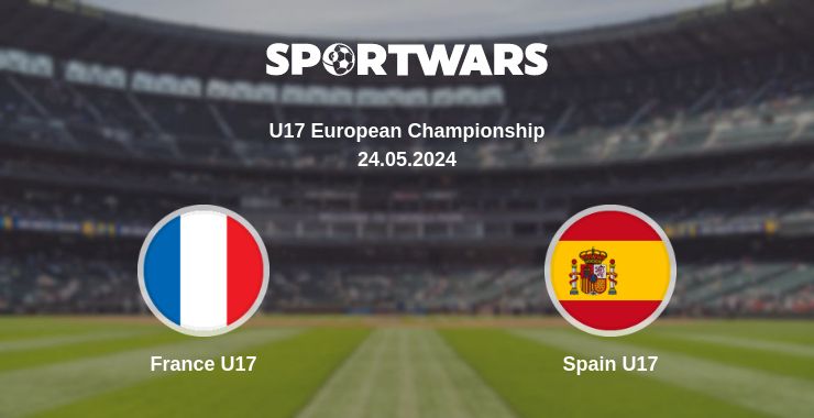 Where to watch the match France U17 - Spain U17