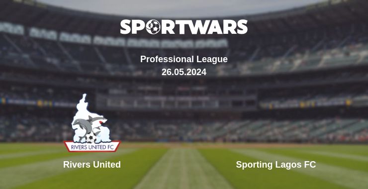 Where to watch the match Rivers United - Sporting Lagos FC