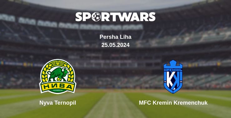 Where to watch the match Nyva Ternopil - MFC Kremin Kremenchuk