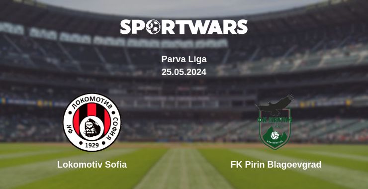 Where to watch the match Lokomotiv Sofia - FK Pirin Blagoevgrad