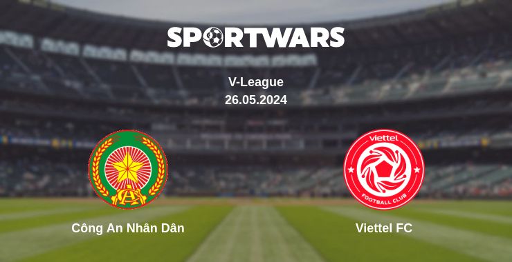 Where to watch the match Công An Nhân Dân - Viettel FC