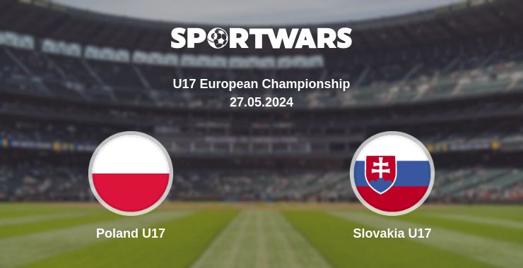 Where to watch the match Poland U17 - Slovakia U17