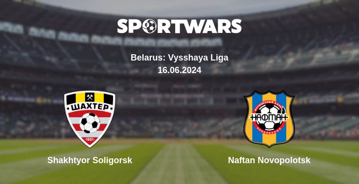 Where to watch the match Shakhtyor Soligorsk - Naftan Novopolotsk