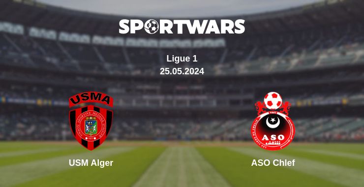 Where to watch the match USM Alger - ASO Chlef