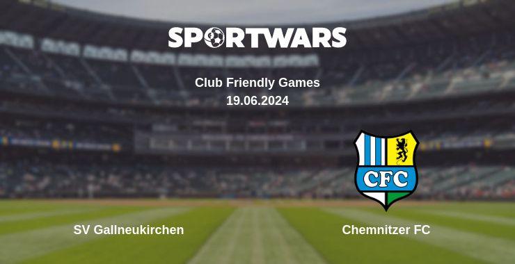 Where to watch the match SV Gallneukirchen - Chemnitzer FC