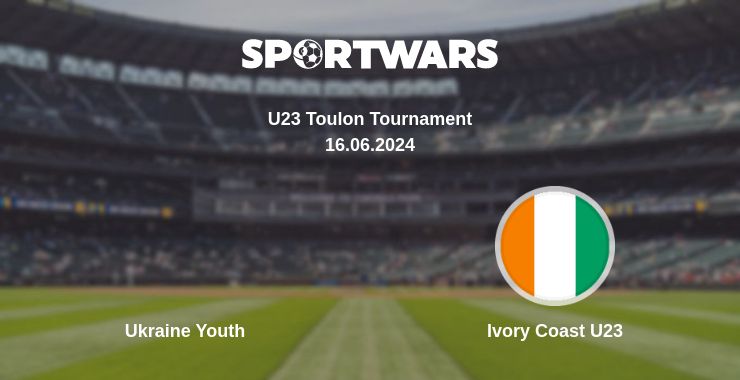 Where to watch the match Ukraine Youth - Ivory Coast U23