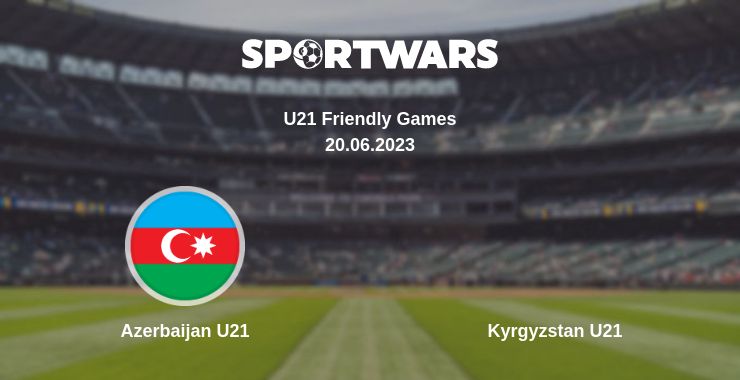 Where to watch the match Azerbaijan U21 - Kyrgyzstan U21