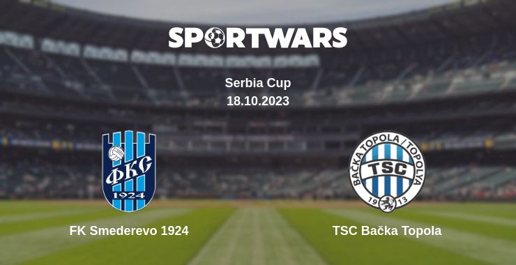 Where to watch the match FK Smederevo 1924 - TSC Bačka Topola