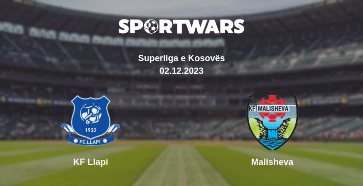 Where to watch the match KF Llapi - Malisheva