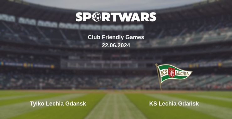 Where to watch the match Tylko Lechia Gdansk - KS Lechia Gdańsk