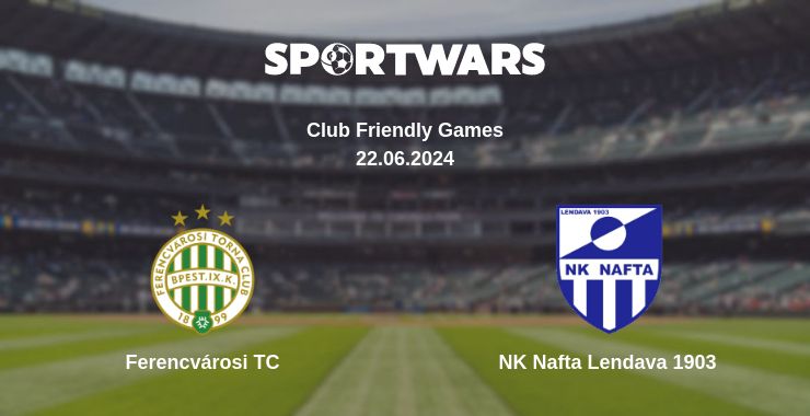 Where to watch the match Ferencvárosi TC - NK Nafta Lendava 1903