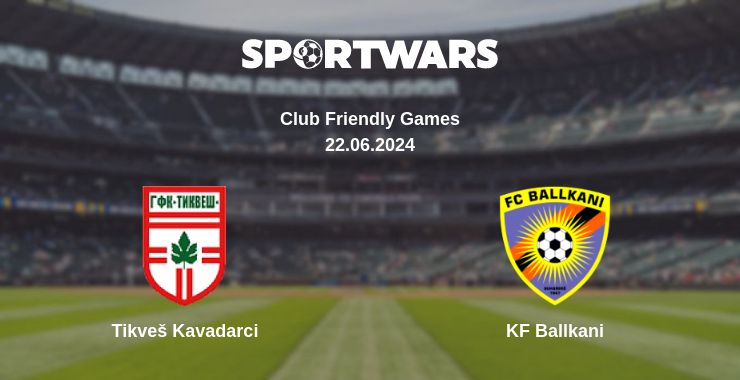 Where to watch the match Tikveš Kavadarci - KF Ballkani