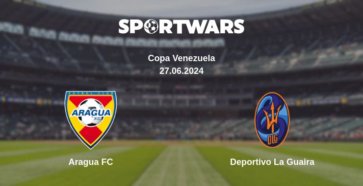 Where to watch the match Aragua FC - Deportivo La Guaira