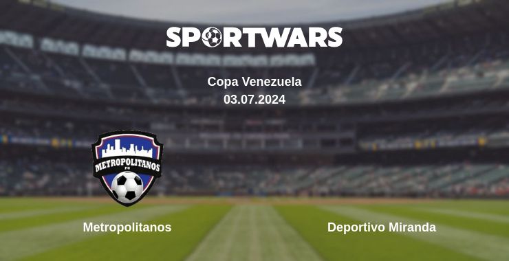 Where to watch the match Metropolitanos - Deportivo Miranda