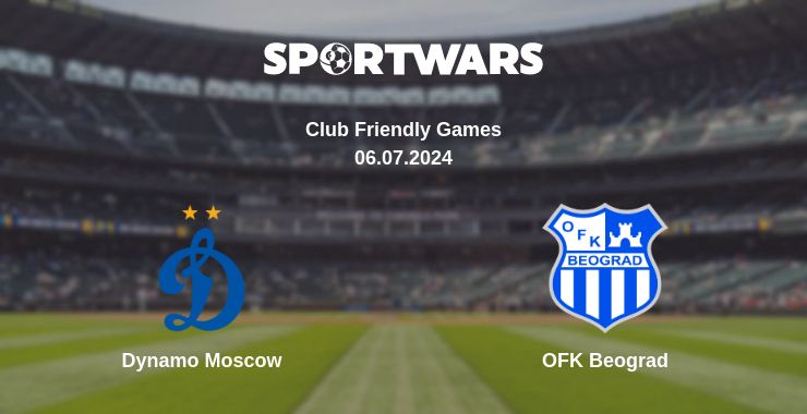 Where to watch the match Dynamo Moscow - OFK Beograd