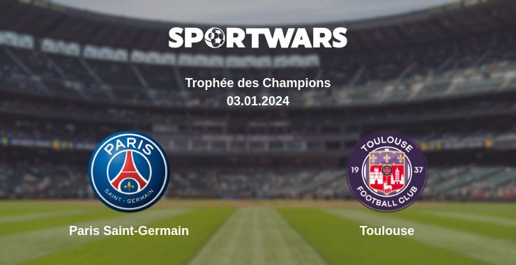 Where to watch the match Paris Saint-Germain - Toulouse