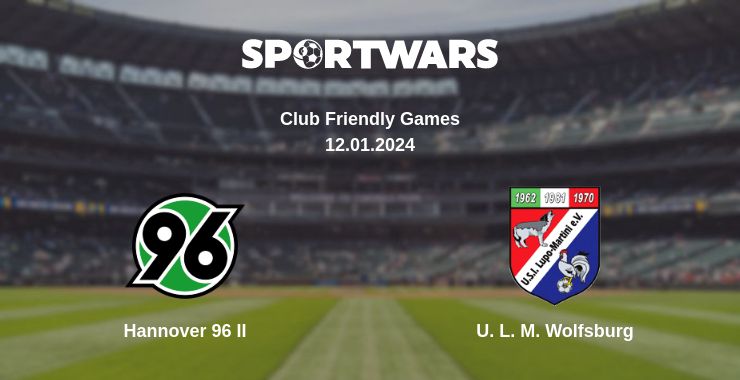 Where to watch the match Hannover 96 II - U. L. M. Wolfsburg