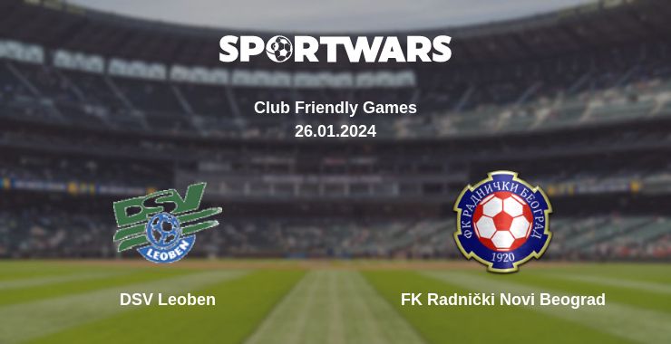 Where to watch the match DSV Leoben - FK Radnički Novi Beograd