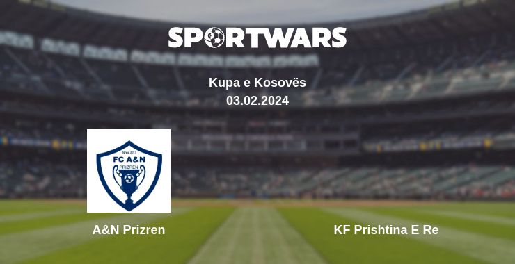 Where to watch the match A&N Prizren - KF Prishtina E Re