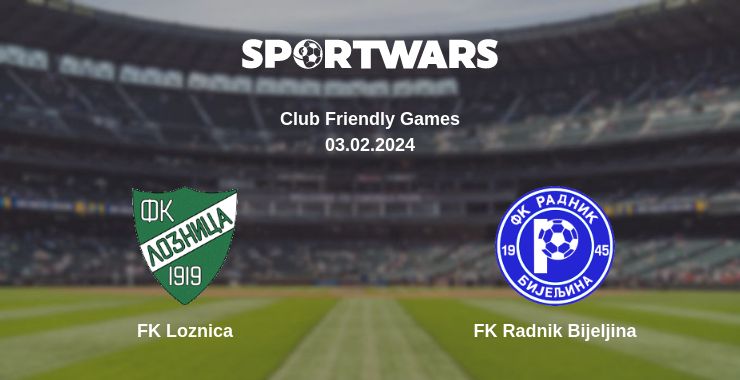 Where to watch the match FK Loznica - FK Radnik Bijeljina