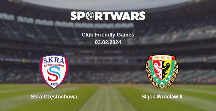 Where to watch the match Skra Częstochowa - Śląsk Wrocław II