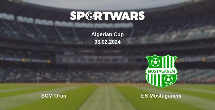 Where to watch the match SCM Oran - ES Mostaganem