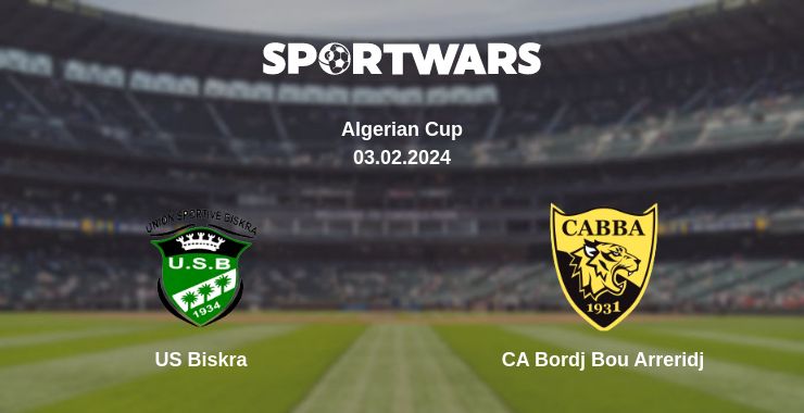 Where to watch the match US Biskra - CA Bordj Bou Arreridj