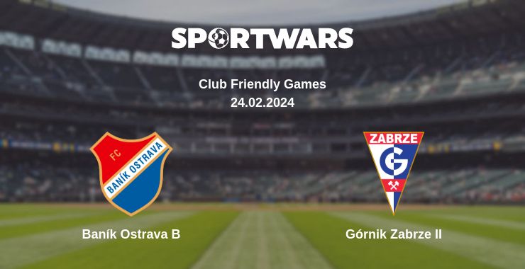 Where to watch the match Baník Ostrava B - Górnik Zabrze II