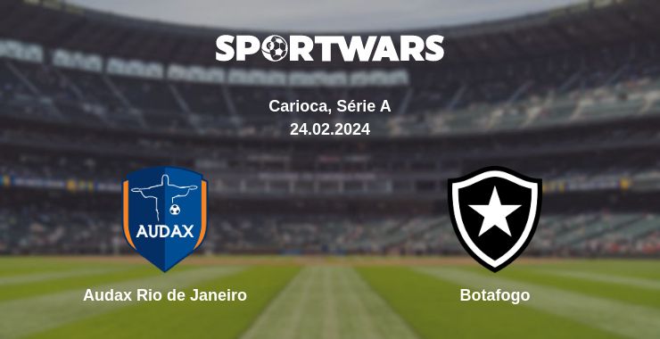 Where to watch the match Audax Rio de Janeiro - Botafogo