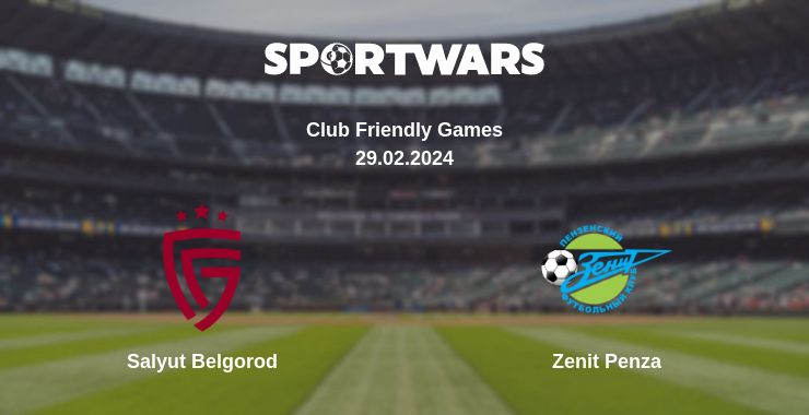 Where to watch the match Salyut Belgorod - Zenit Penza