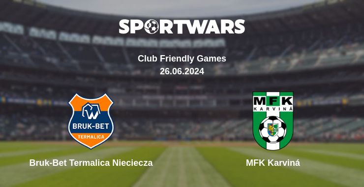 Where to watch the match Bruk-Bet Termalica Nieciecza - MFK Karviná