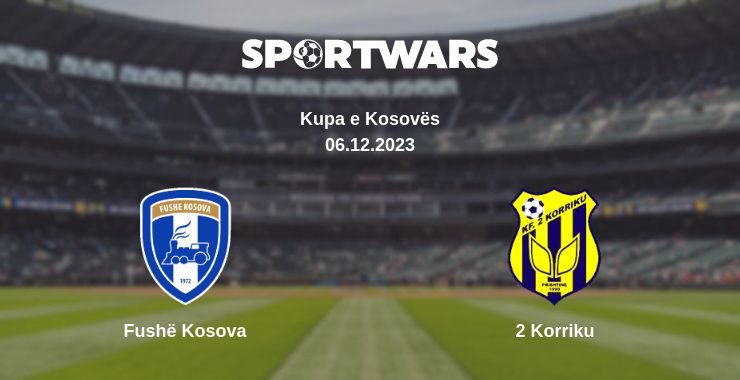 Where to watch the match Fushë Kosova - 2 Korriku