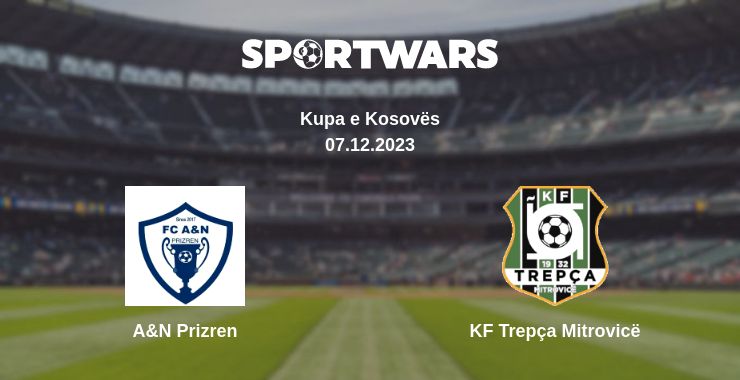 Where to watch the match A&N Prizren - KF Trepça Mitrovicë