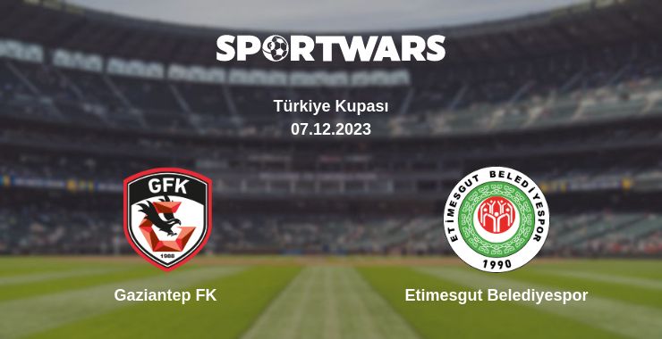 Where to watch the match Gaziantep FK - Etimesgut Belediyespor