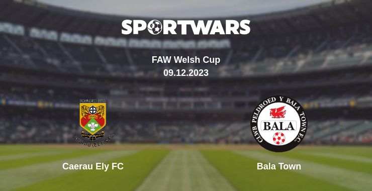 Where to watch the match Caerau Ely FC - Bala Town