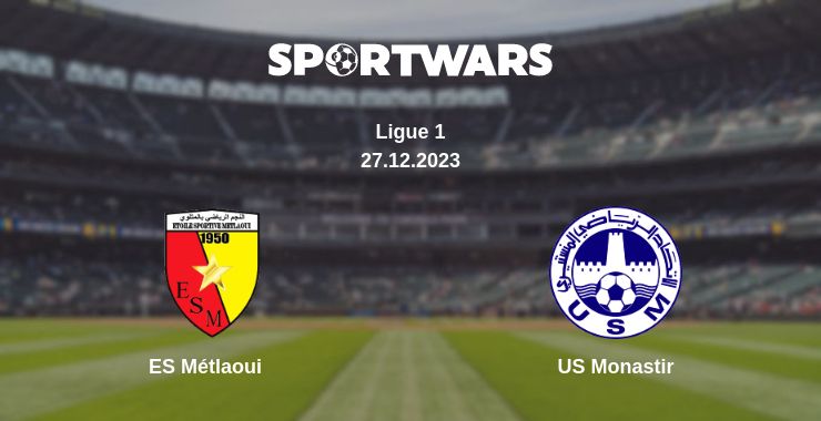 Where to watch the match ES Métlaoui - US Monastir