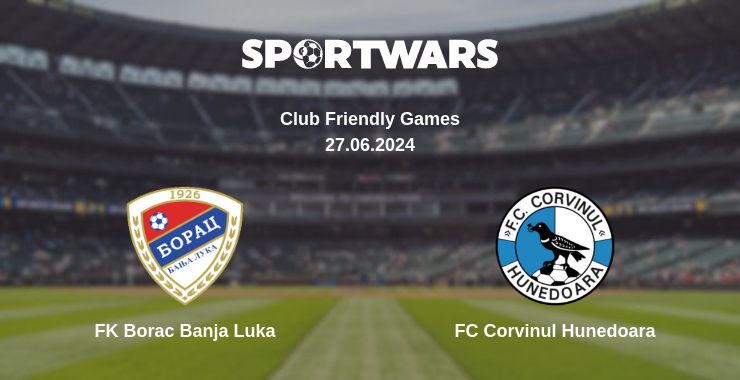 Where to watch the match FK Borac Banja Luka - FC Corvinul Hunedoara