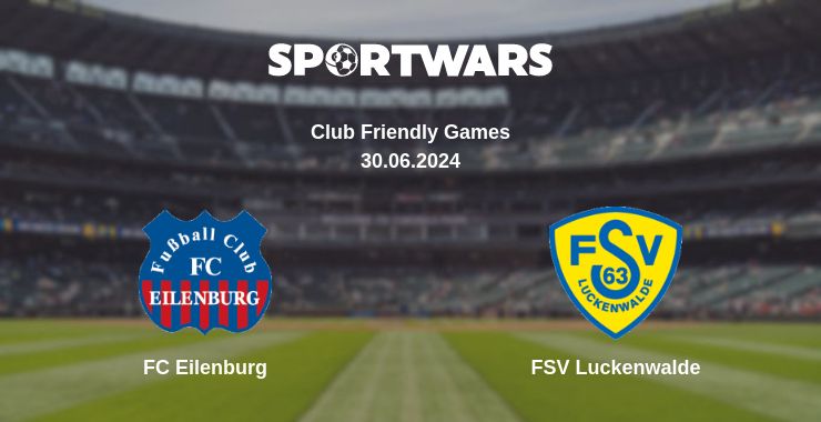 Where to watch the match FC Eilenburg - FSV Luckenwalde