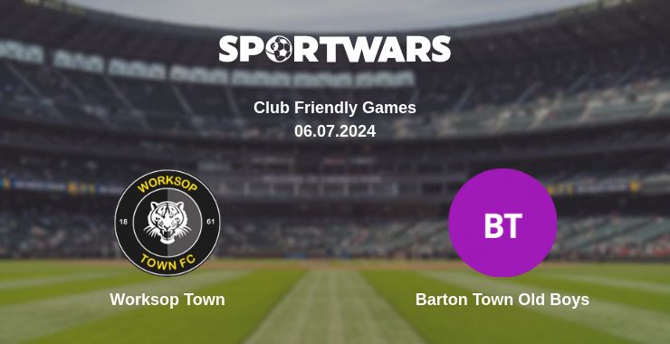 Where to watch the match Worksop Town - Barton Town Old Boys