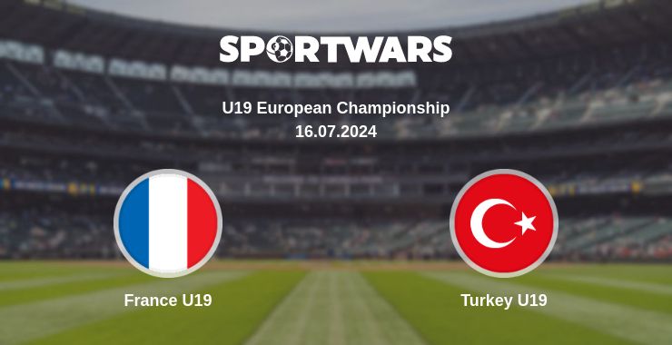 Where to watch the match France U19 - Turkey U19