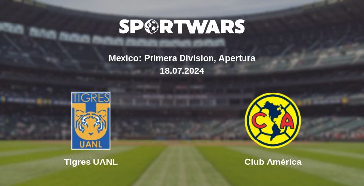 Where to watch the match Tigres UANL - Club América