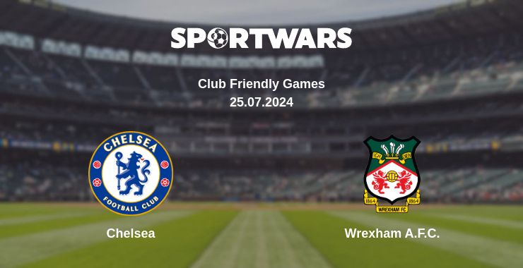 Where to watch the match Chelsea - Wrexham A.F.C.