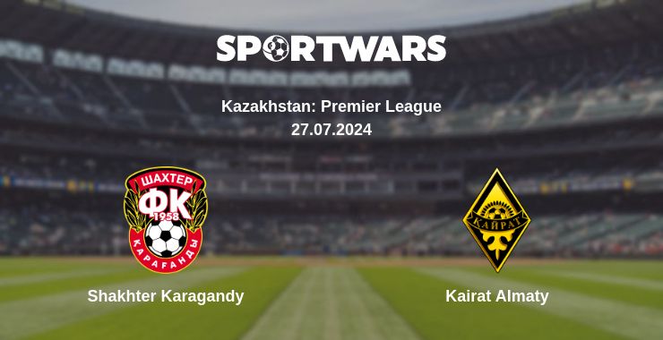 Where to watch the match Shakhter Karagandy - Kairat Almaty