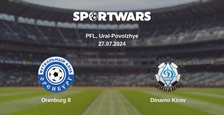 Where to watch the match Orenburg II - Dinamo Kirov