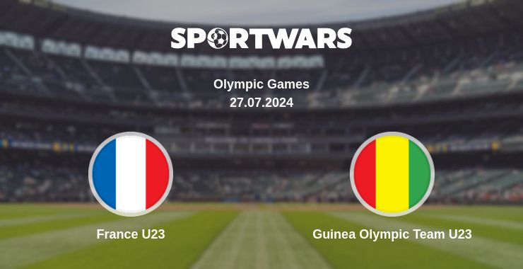 Where to watch the match France U23 - Guinea Olympic Team U23