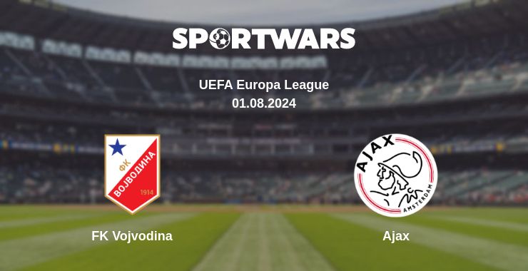 Where to watch the match FK Vojvodina - Ajax